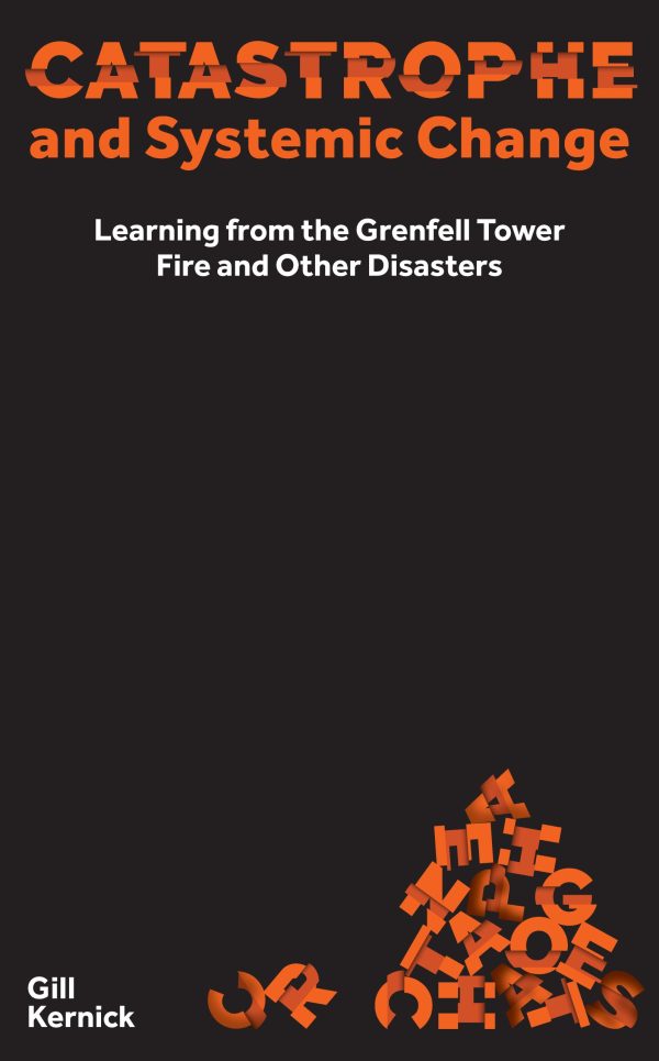 Catastrophe and Systemic Change: Learning from the Grenfell Tower Fire