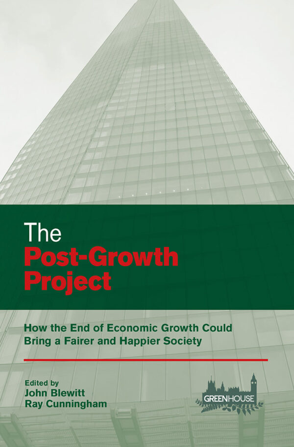 The Post-Growth Project: How the End of Economic Growth Could Bring a Fairer and Happier Society